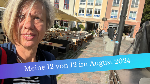 Meine 12 von 12 im August 2024