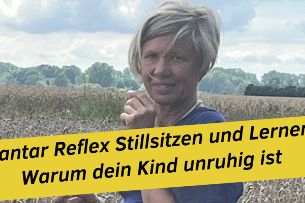 Plantar Reflex Stillsitzen und Lernen: Warum dein Kind unruhig ist