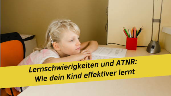 Lernschwierigkeiten und ATNR: Wie dein Kind effektiver lernt