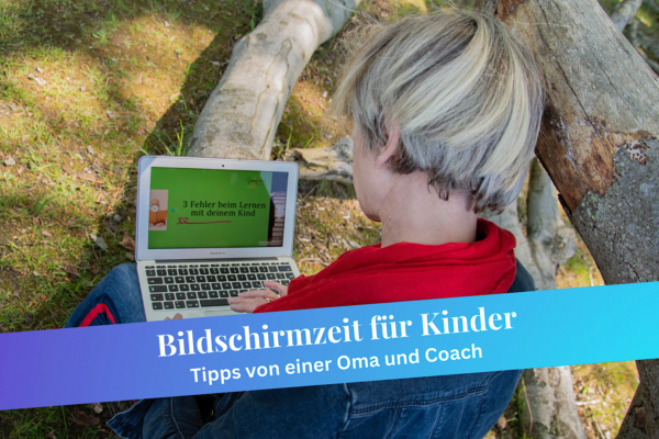 Bildschirmzeit für Kinder: Tipps von einer Oma und Coach