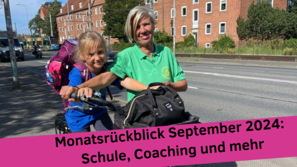 Monatsrückblick September 2024: Schule, Coaching und mehr