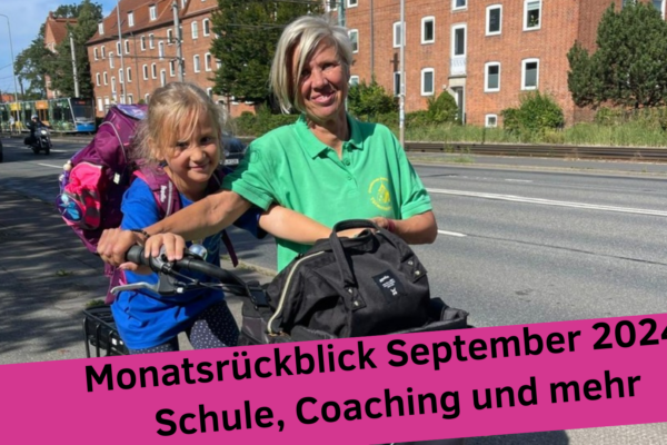 Monatsrückblick September 2024: Schule, Coaching und mehr