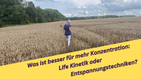 „Was ist besser für mehr Konzentration: Life Kinetik oder klassische Entspannungstechniken?