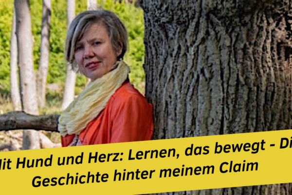 Mit Hund und Herz: Lernen, das bewegt“ – Die Geschichte hinter meinem Claim