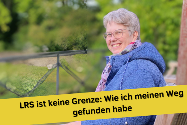 LRS ist keine Grenze: Wie ich meinen Weg gefunden habe