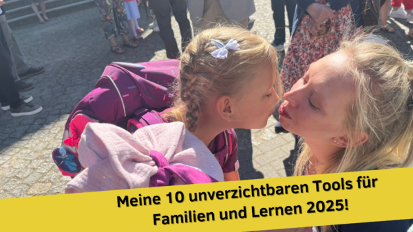 Meine 10 unverzichtbaren Tools für Familien und Lernen 2025!