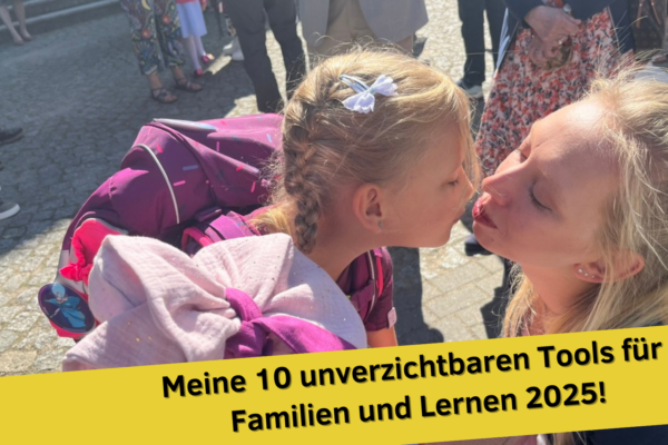 Meine 10 unverzichtbaren Tools für Familien und Lernen 2025!