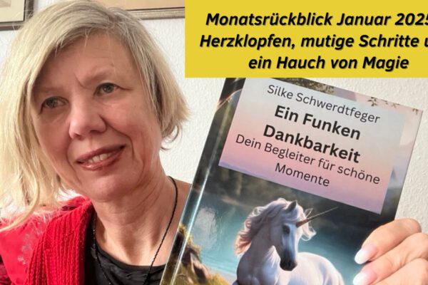 Monatsrückblick Januar 2025 – Herzklopfen, mutige Schritte und ein Hauch von Magie