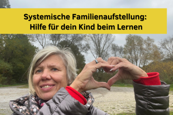 Systemische Familienaufstellung: Hilfe für dein Kind beim Lernen