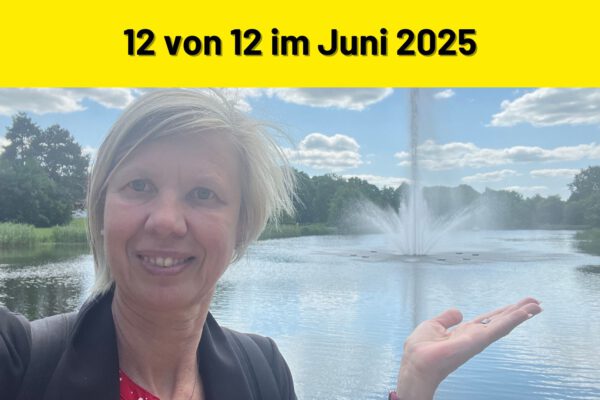 12 von 12 im Juni 2025