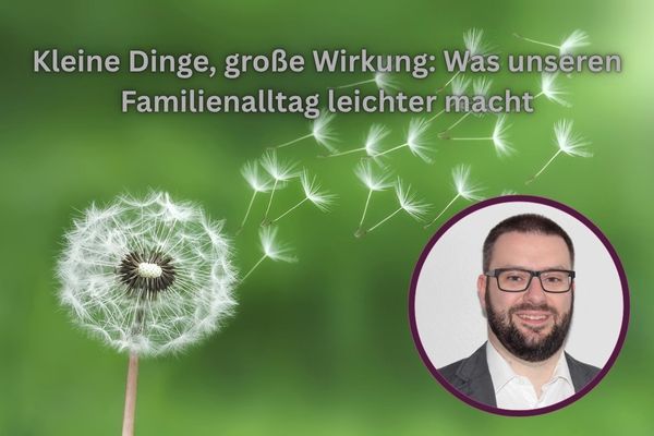 Was kleine Dinge im Familienalltag bewirken