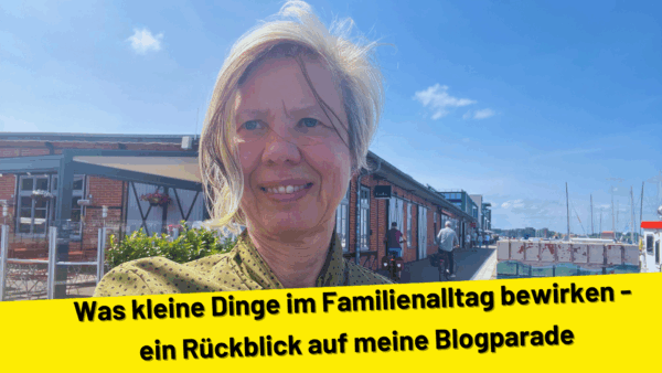 Was kleine Dinge im Familienalltag bewirken – Ein Rückblick auf meine Blogparade
