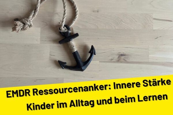 EMDR Ressourcenanker: Innere Stärke für Kinder im Alltag und beim Lernen