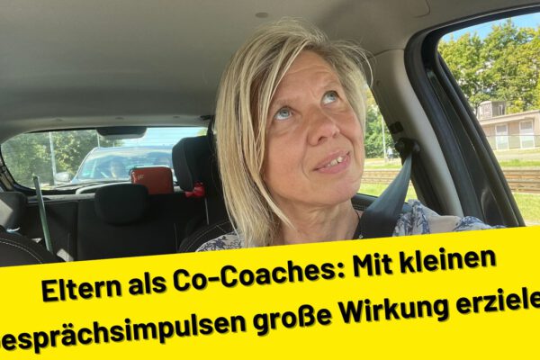 Eltern als Co-Coaches: Mit kleinen Gesprächsimpulsen große Wirkung erzielen