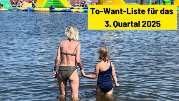To-Want-Liste für das 3. Quartal 2025