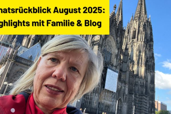 Monatsrückblick August 2025: Highlights mit Familie & Blog