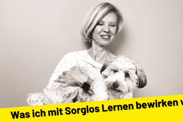 Was ich mit Sorglos Lernen bewirken will