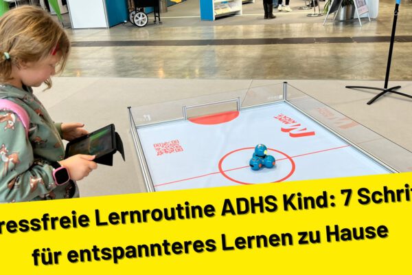 Stressfreie Lernroutine ADHS Kind: 7 Schritte für entspannteres Lernen zu Hause