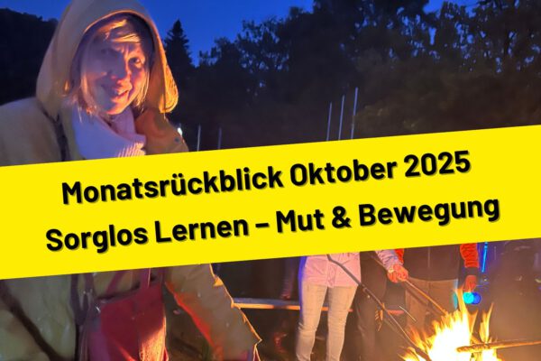 Monatsrückblick Oktober 2025 Sorglos Lernen – Mut & Bewegung