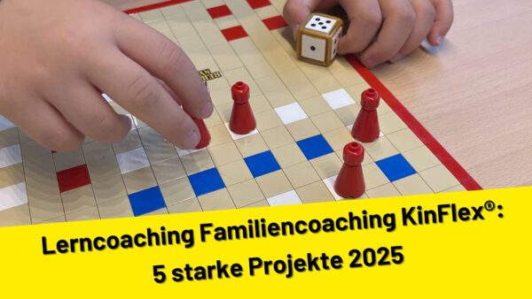 Lerncoaching Familiencoaching KinFlex®: 5 starke Projekte 2025