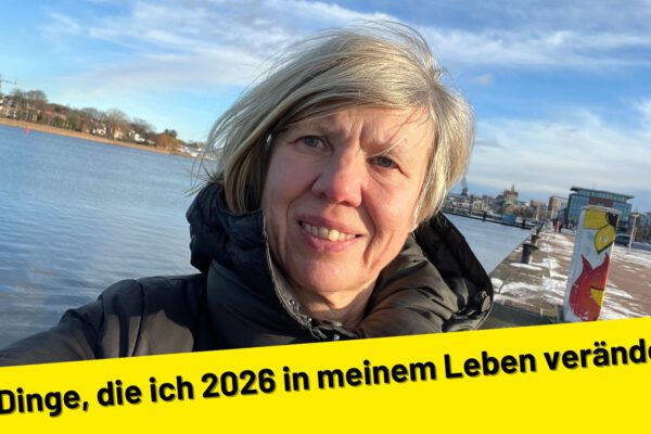 7 Dinge, die ich 2026 in meinem Leben verändere