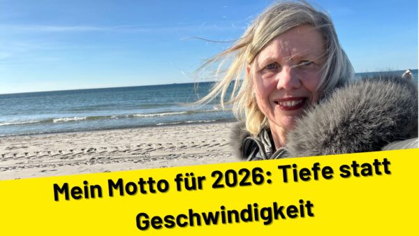 Mein Motto für 2026: Tiefe statt Geschwindigkeit