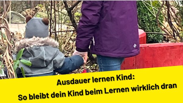 Ausdauer lernen Kind: So bleibt dein Kind beim Lernen wirklich dran