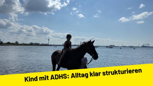 Kind mit ADHS: Alltag klar strukturieren