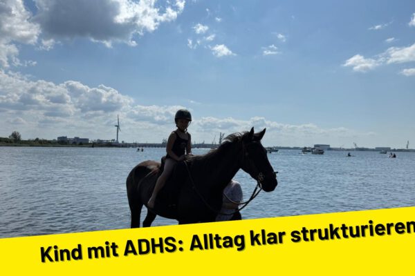Kind mit ADHS: Alltag klar strukturieren