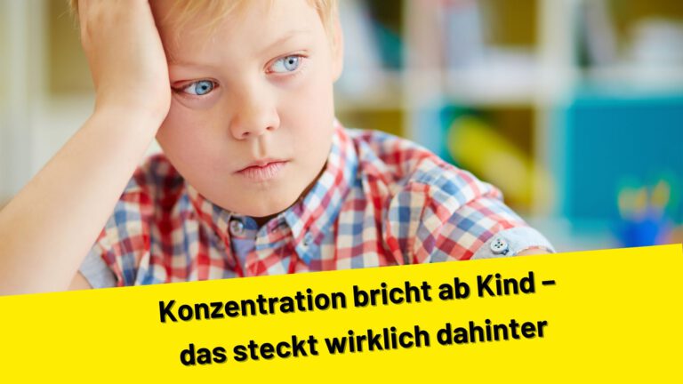 Konzentration bricht ab Kind – das steckt wirklich dahinter