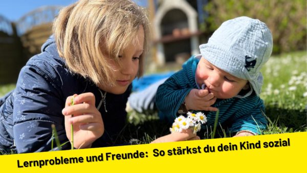 Lernprobleme und Freunde: So stärkst du dein Kind sozial