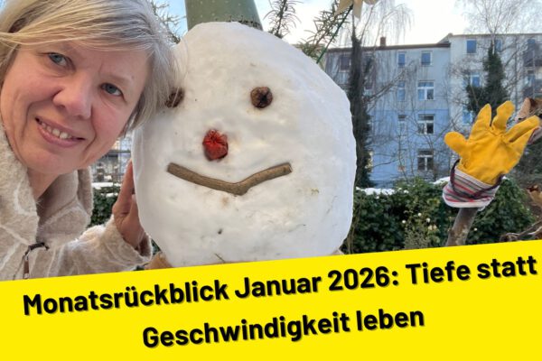 Monatsrückblick Januar 2026: Tiefe statt Geschwindigkeit leben