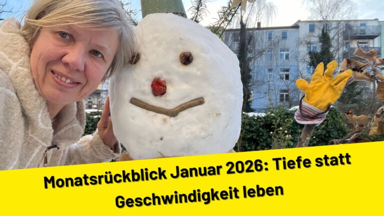 Monatsrückblick Januar 2026: Tiefe statt Geschwindigkeit leben