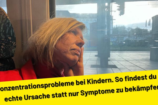 Konzentrationsprobleme bei Kindern. So findest du die echte Ursache statt nur Symptome zu bekämpfen