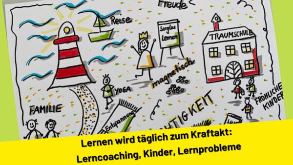 Lernen wird täglich zum Kraftakt: Lerncoaching, Kinder, Lernprobleme