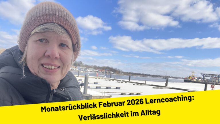 Monatsrückblick Februar 2026 Lerncoaching: Verlässlichkeit im Alltag