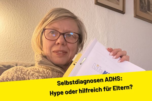 Selbstdiagnosen ADHS: Hype oder hilfreich für Eltern?