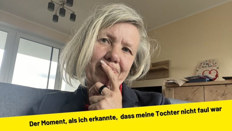 Der Moment, als ich erkannte, dass meine Tochter nicht faul war