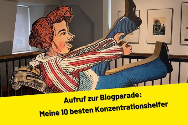 Aufruf zur Blogparade: Meine 10 besten Konzentrationshelfer