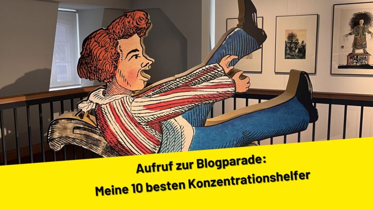 Aufruf zur Blogparade: Meine 10 besten Konzentrationshelfer