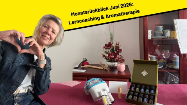 Monatsrückblick Juni 2026: Lerncoaching & Aromatherapie