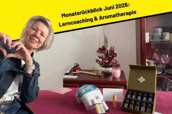 Monatsrückblick Juni 2026: Lerncoaching & Aromatherapie