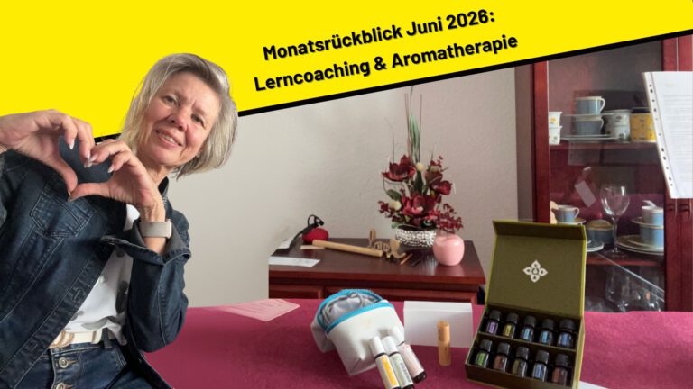 Monatsrückblick Juni 2026: Lerncoaching & Aromatherapie