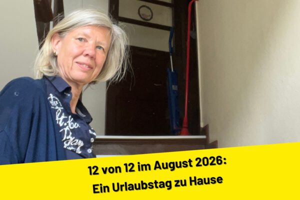 12 von 12 im August 2026: Urlaub zu Hause