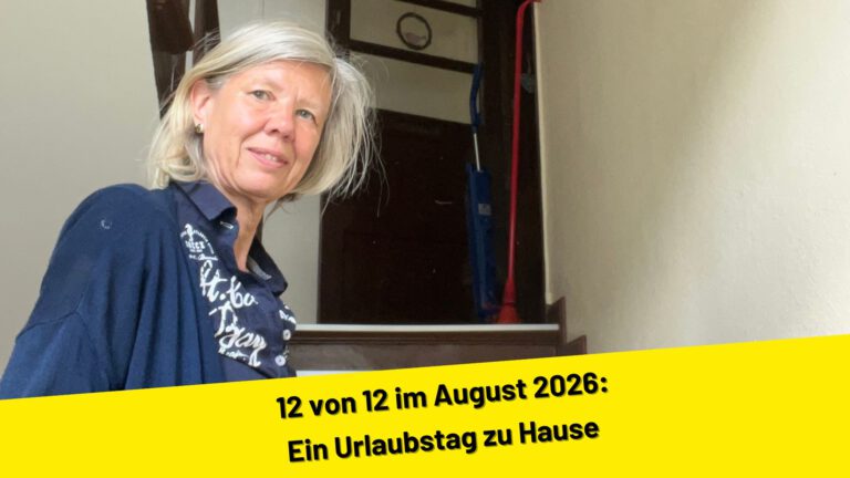 12 von 12 im August 2026: Urlaub zu Hause