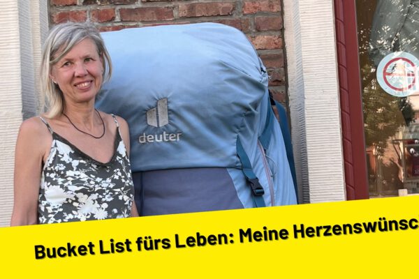 Bucket List fürs Leben: Meine Herzenswünsche