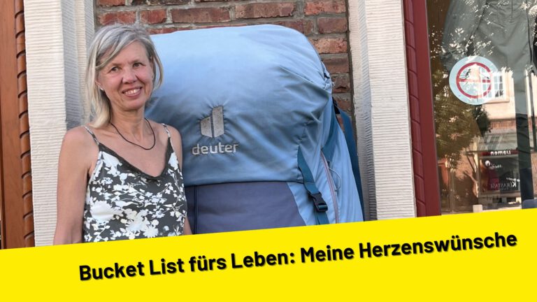 Bucket List fürs Leben: Meine Herzenswünsche