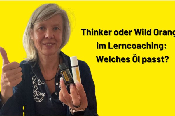 Thinker oder Wild Orange im Lerncoaching: Welches Öl passt?