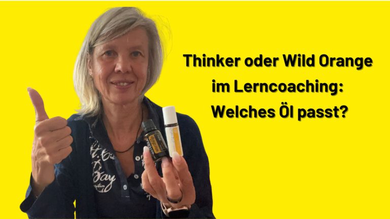Thinker oder Wild Orange im Lerncoaching: Welches Öl passt?