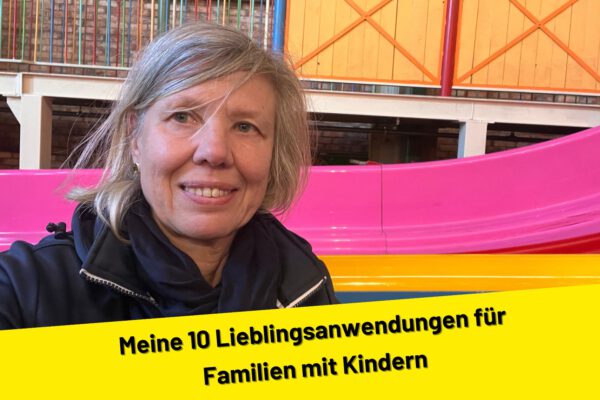 Meine 10 Lieblingsanwendungen für Familien mit Kindern